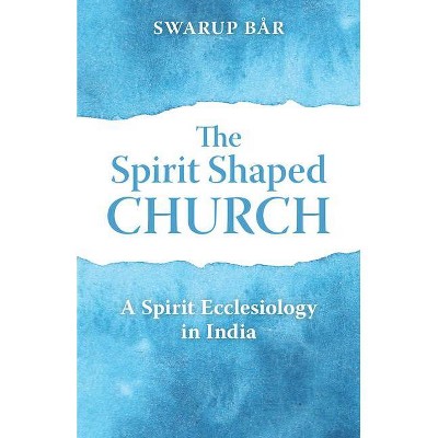 The Spirit Shaped Church - by  Swarup Bar (Paperback)