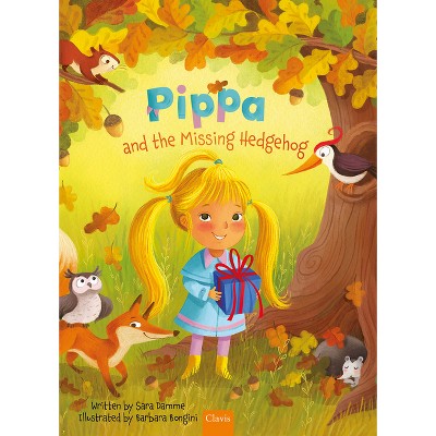 Pippa and the Missing Hedgehog - by  Sara Damme (Hardcover)