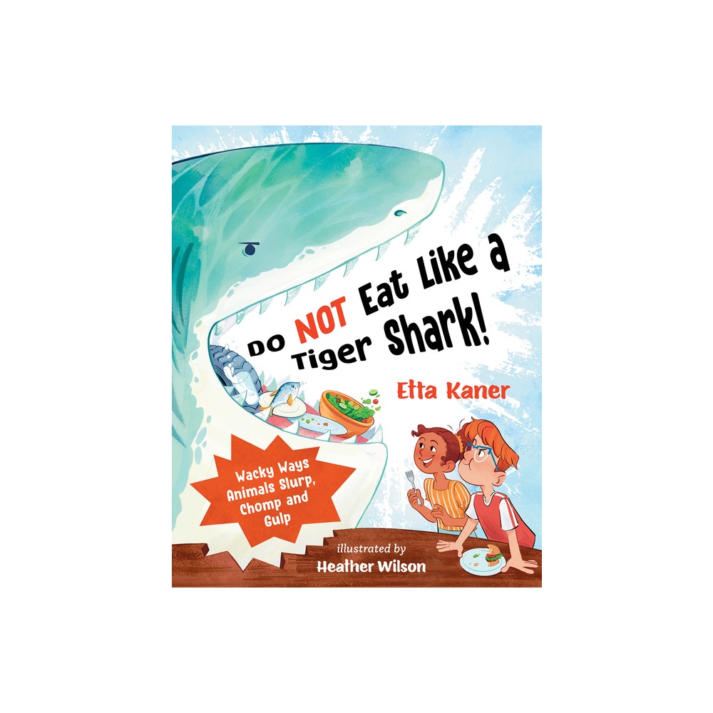 Do Not Eat Like a Tiger Shark! - by Etta Kaner (Hardcover)