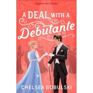A Deal with a Debutante - (London's Most Eligible) by  Chelsea Bobulski (Paperback) - 1 of 1