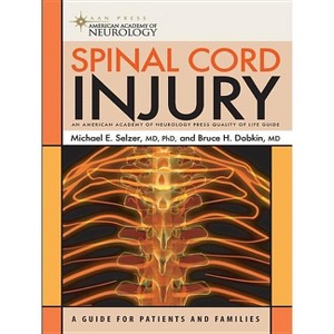 Spinal Cord Injury - (American Academy of Neurology Press Quality of Life Guides) by  Michael E Selzer & Bruce H Dobkin (Paperback) - 1 of 1