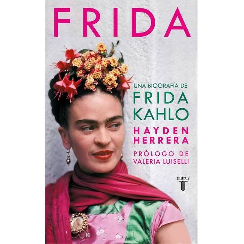 Frida Frida A Biography Of Frida Kahlo By Hayden Herrera Hardcover Target