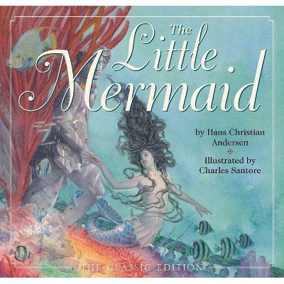 The Little Mermaid: The Classic Edition - by  Hans Christian Andersen (Hardcover)