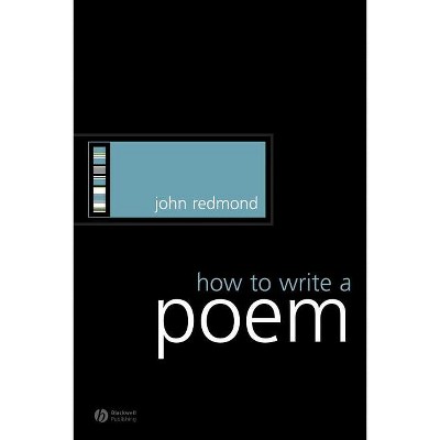 How to Write a Poem - (How to Study Literature) by  John Redmond (Paperback)