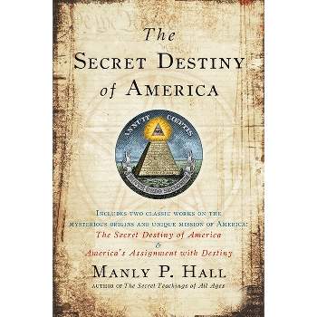 The Secret Destiny of America - by  Manly P Hall (Paperback)