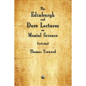The Edinburgh and Dore Lectures on Mental Science - by  Thomas Troward (Paperback) - 1 of 1