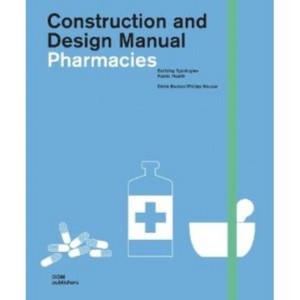 Pharmacies - (Construction and Design Manual) by  Dorte Becker (Hardcover) - 1 of 1