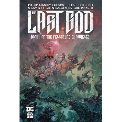 The Last God: Book I of the Fellspyre Chronicles - by  Phillip Kennedy Johnson (Hardcover)