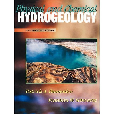 Physical and Chemical Hydrogeology - 2nd Edition by  Patrick A Domenico & Franklin W Schwartz (Paperback)