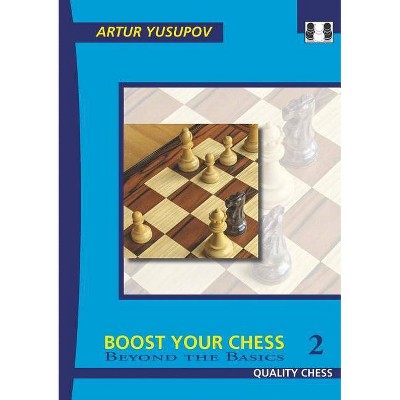  Boost Your Chess 2 - (Beyond the Basics) by  Artur Yusupov (Paperback) 