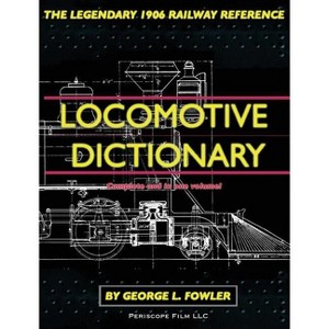 Locomotive Dictionary - by  George L Fowler (Hardcover) - 1 of 1