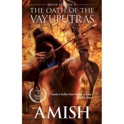 The Oath of the Vayuputras - (Shiva Trilogy) by  Amish Tripathi (Paperback)