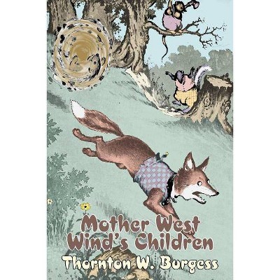 Mother West Wind's Children by Thornton Burgess, Fiction, Animals, Fantasy & Magic - by  Thornton W Burgess (Paperback)