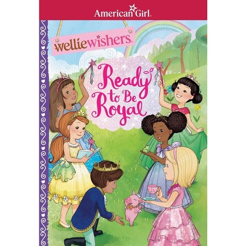 Ready To Be Royal american Girl r Welliewishers tm By Valerie Tripp paperback Target