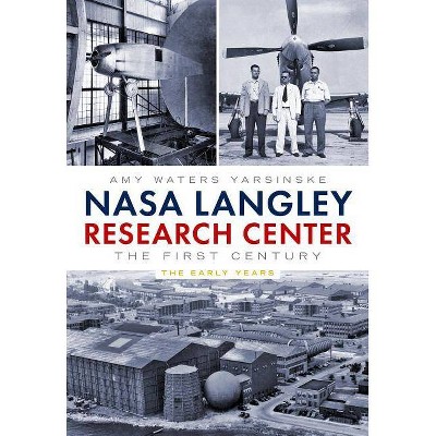 NASA Langley Research Center - by  Amy Waters Yarsinske (Paperback)