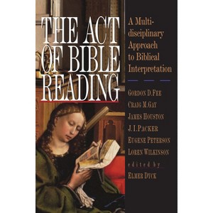The Act of Bible Reading - by  Elmer Dyck (Paperback) - 1 of 1
