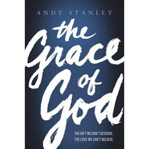 The Grace of God - by  Andy Stanley (Paperback) - 1 of 1
