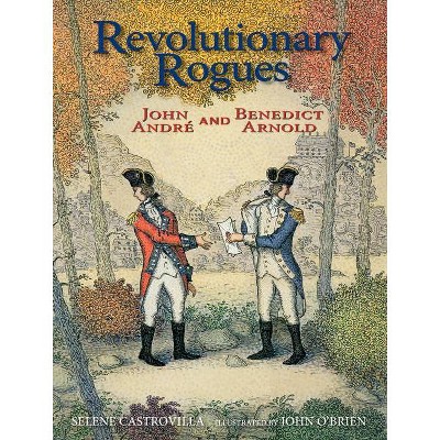 Revolutionary Rogues - by  Selene Castrovilla (Hardcover)