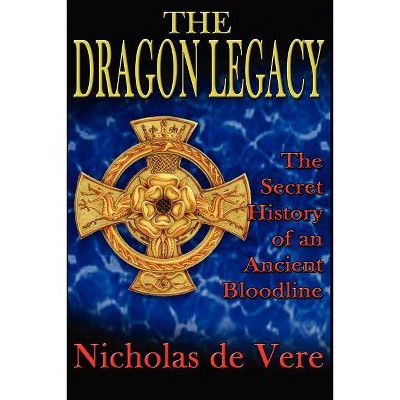 The Dragon Legacy - by  Nicholas de Vere (Paperback)