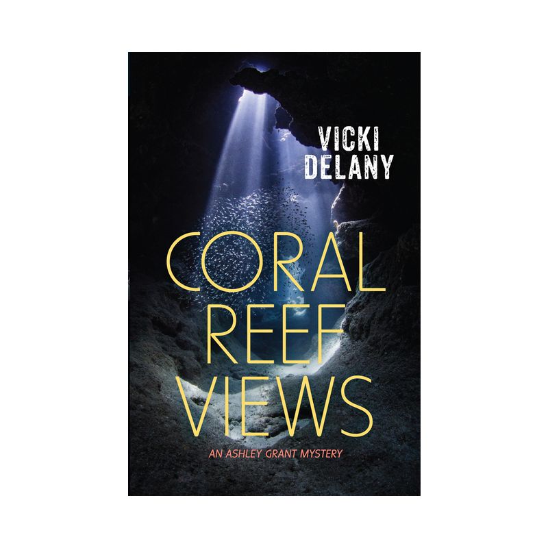 Coral Reef Views - (Ashley Grant Mystery) by  Vicki Delany (Paperback), 1 of 2
