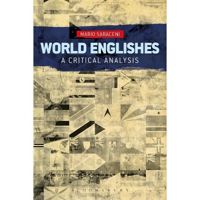 World Englishes: A Critical Analysis - By Mario Saraceni (paperback ...