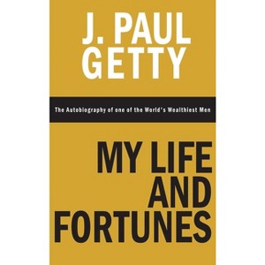 My Life and Fortunes, The Autobiography of one of the World's Wealthiest Men - by J Paul Getty - 1 of 1