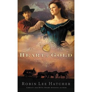Heart of Gold - by  Robin Lee Hatcher (Paperback) - 1 of 1