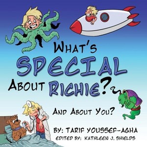 What's SPECIAL About Richie? And About you. - by  Tarif Youssef-Agha (Paperback) - 1 of 1