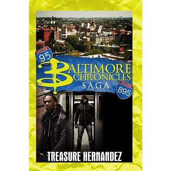 The Baltimore Chronicles Saga - by  Treasure Hernandez (Paperback)