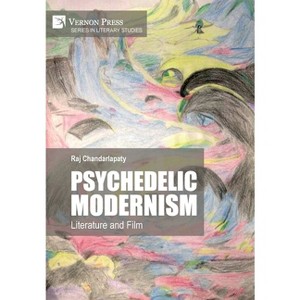 Psychedelic Modernism - (Literary Studies) by  Raj Chandarlapaty (Hardcover) - 1 of 1