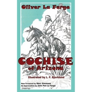 Cochise of Arizona - by  Oliver La Farge (Hardcover) - 1 of 1