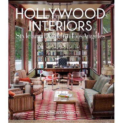 Hollywood Interiors - by  Anthony Iannacci (Hardcover)