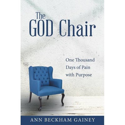 The God Chair - by  Ann Beckham Gainey (Paperback)