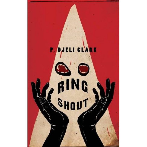 Ring Shout - by P Djèlí Clark (Hardcover)