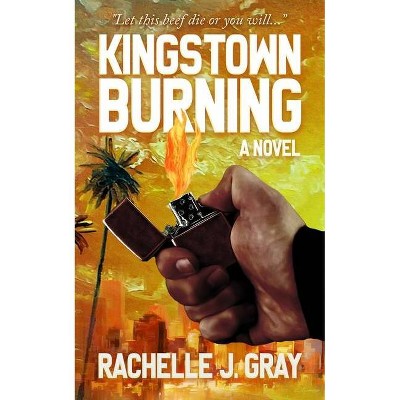 Kingstown Burning - by  Rachelle J Gray (Paperback)