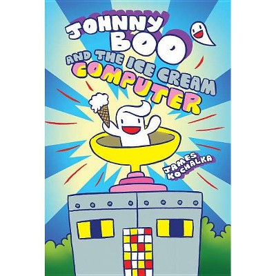 Johnny Boo and the Ice Cream Computer (Johnny Boo Book 8) - by  James Kochalka (Hardcover)