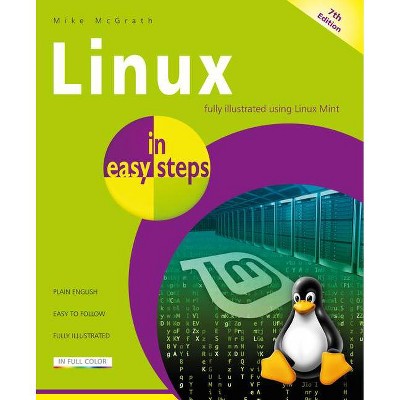 Linux in Easy Steps - (In Easy Steps) 7th Edition by  Mike McGrath (Paperback)