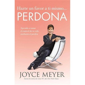 Hazte Un Favor a Ti Mismo... Perdona - by  Joyce Meyer (Paperback) - 1 of 1