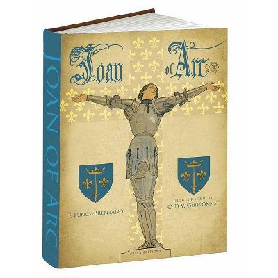 Joan of Arc - (Calla Editions) by  F Funck-Brentano (Hardcover)