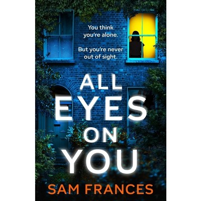 All Eyes on You - by  Sam Frances (Paperback)