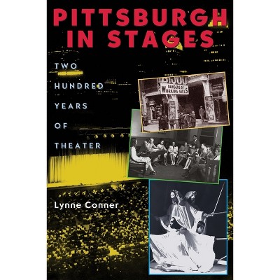 Pittsburgh in Stages - (Regional) by  Lynne Thompson Conner (Hardcover)