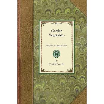 Garden Vegetables - (Gardening in America) by  Fearing Burr (Paperback)