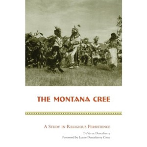 The Montana Cree - (Study in Religious Persistence) by  Verne Dusenberry (Paperback) - 1 of 1