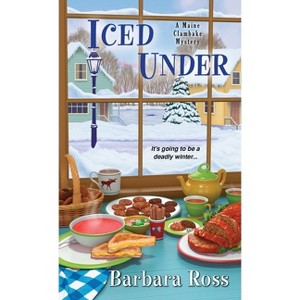 Iced Under - (Maine Clambake Mystery) by  Barbara Ross (Paperback) - 1 of 1