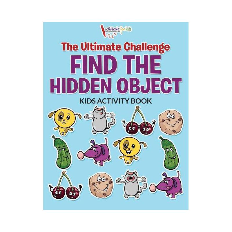 The Ultimate Challenge Find the Hidden Object Kids Activity Book - by  Activibooks For Kids (Paperback), 1 of 2