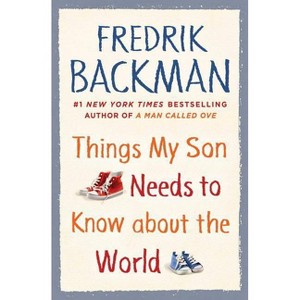 Things My Son Needs to Know About the World -  by Fredrik Backman (Hardcover) - 1 of 1