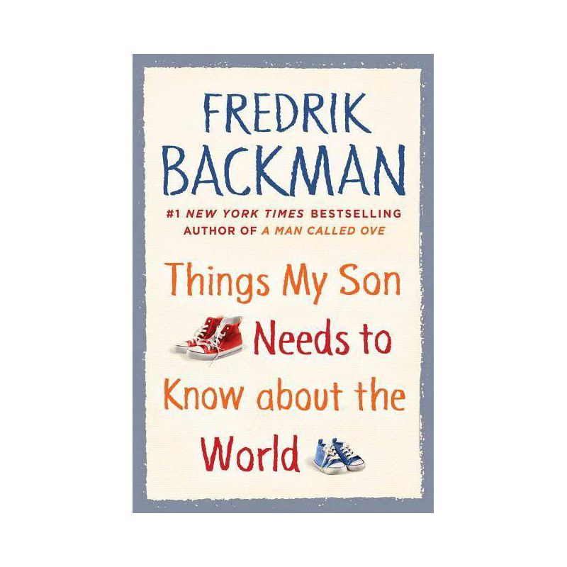 Things My Son Needs to Know About the World -  by Fredrik Backman (Hardcover), 1 of 2