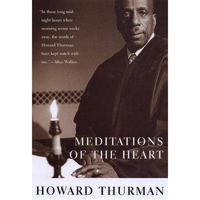 Meditations of the Heart - by  Howard Thurman (Paperback)