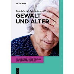 Gewalt Und Alter - (Praxiswissen Gerontologie Und Geriatrie Kompakt) by  Ralf Suhr & Adelheid Kuhlmey (Paperback) - 1 of 1