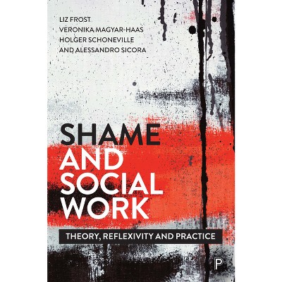 Shame and Social Work - by Liz Frost & Veronika Magyar-Haas & Holger Schoneville & Alessandro Sicora